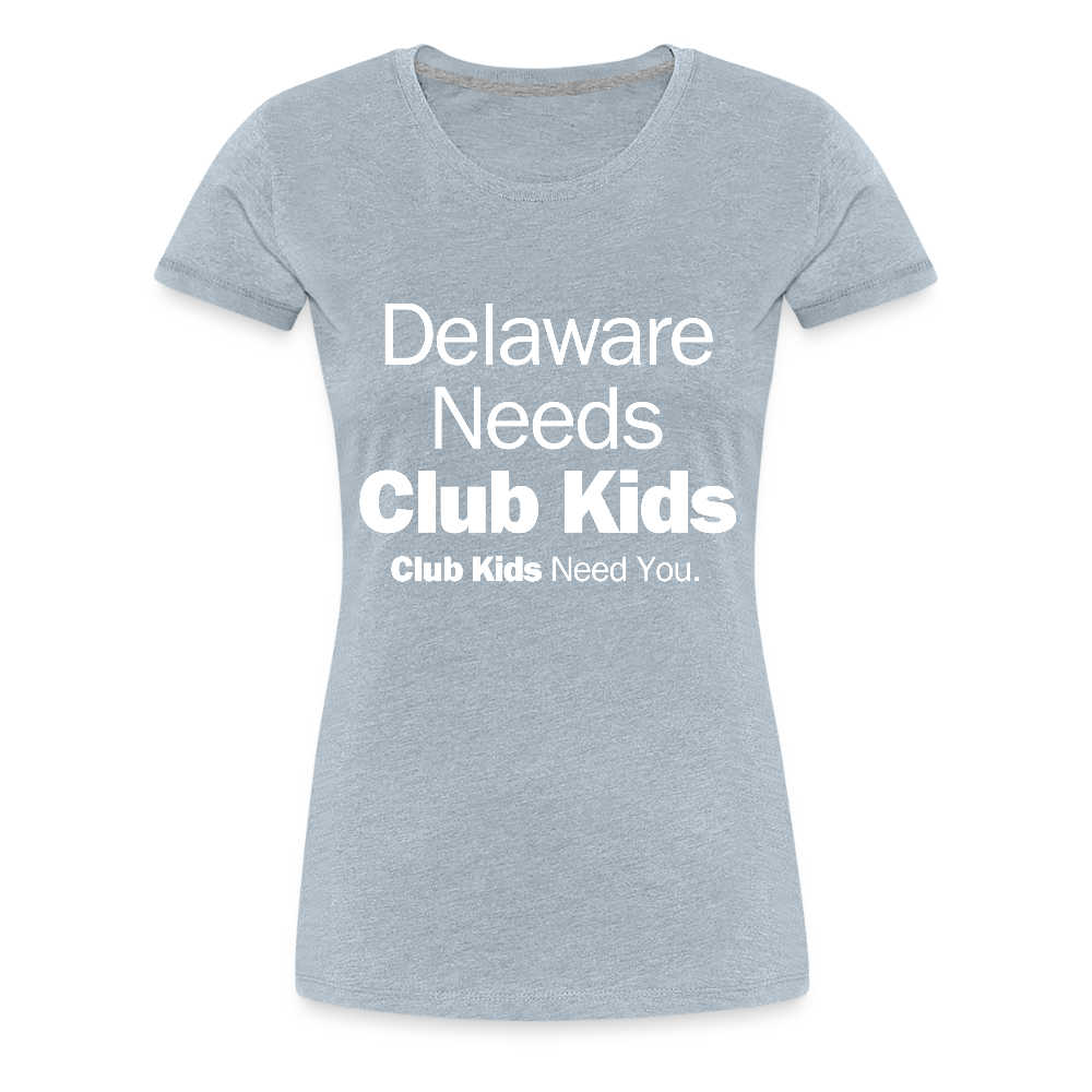 Delaware Needs Club Kids Women’s Premium T-Shirt - heather ice blue