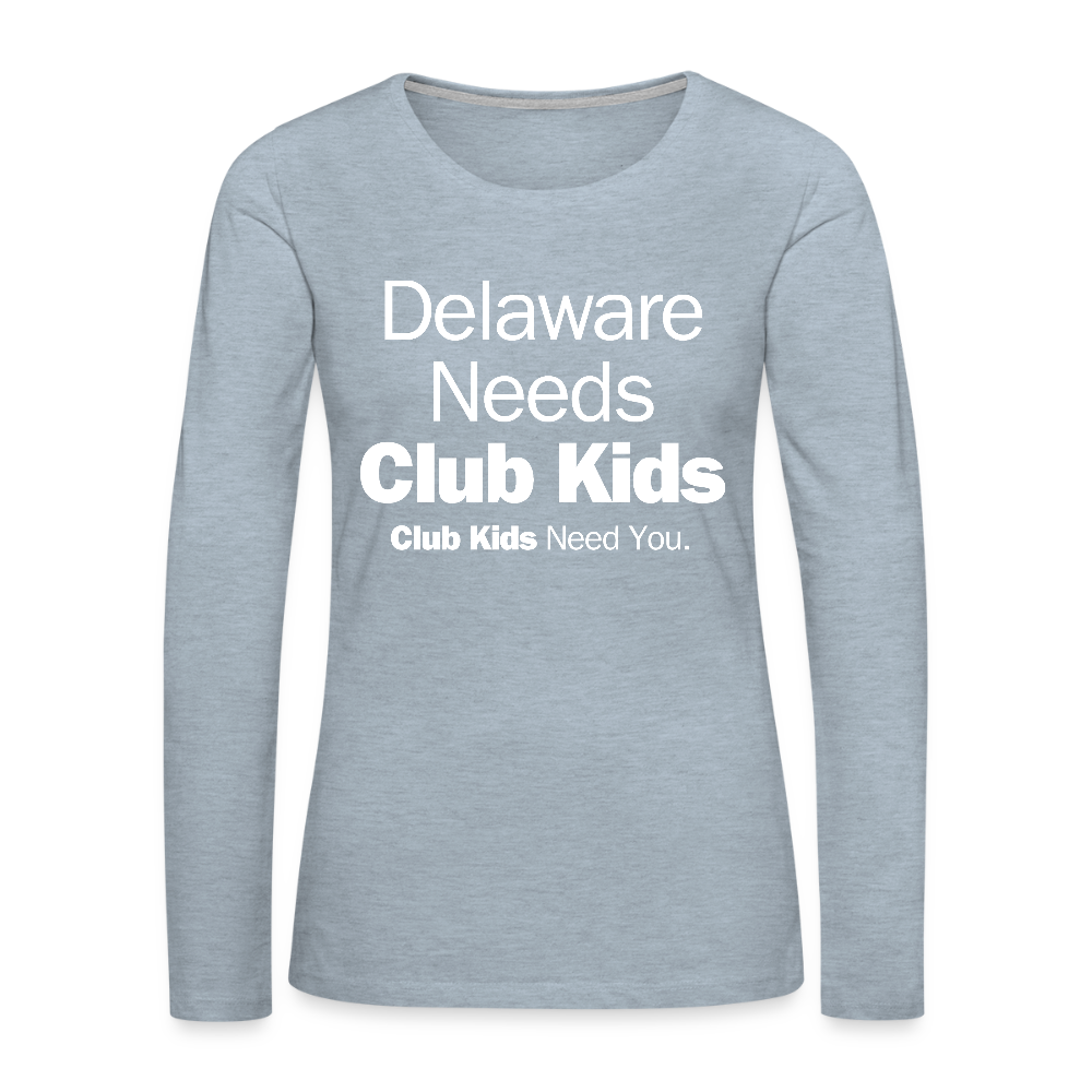 Delaware Needs Club Kids Women's Premium Long Sleeve T-Shirt - heather ice blue